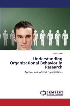 Understanding Organizational Behavior in Research - Woo Boyun