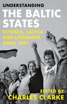 Understanding the Baltic States: Estonia, Latvia and Lithuania since 1991 Charles Clarke