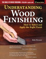 Understanding Wood Finishing, 3rd Revised Edition: How to Select and Apply the Right Finish Bob Flexner