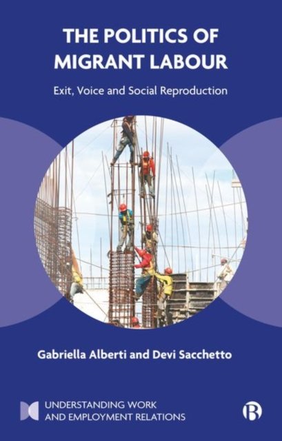 Understanding Work and Employment Relations, The Politics of Migrant ...