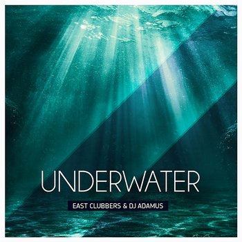 Underwater - DJ Adamus, East Clubbers