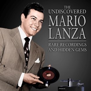 Undiscovered Mario Lanza: Rare Recordings and Hidden Gems - Mario Lanza