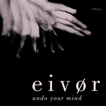 Undo Your Mind - Eivør