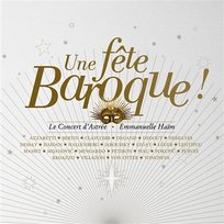 Une fête baroque Sandrine Piau, Magali Léger, Renata Pokupic, Pascal Bertin, Rolando Villazón, Karine Deshayes, Sonya Yoncheva, Natalie Dessay, Jaël Azzaretti, Delphine Haidan, Topi Lehtipuu, Ann Hallenberg, Philippe Jaroussky, Christopher Purves, Patricia Petibon, Le Concert d'Astrée, Stéphanie-Marie Degand, Laura Claycomb, Aurélia Legay, Marijana Mijanovic, Anne Sofie von Otter, Sara Mingardo, Lorenzo Regazzo, Emmanuelle Haïm, Stéphane Degout, Françoise Masset