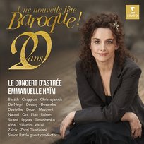 Une nouvelle fête baroque Emmanuelle De Negri, Emöke Baráth, Carlo Vistoli, Jarrett Ott, Isabelle Druet, Laurent Naouri, Anicio Zorzi Giustiniani, Lea Des, Eva Zaïcik, Le Concert d'Astrée, Emmanuelle Haïm feat. Andrea Mastroni