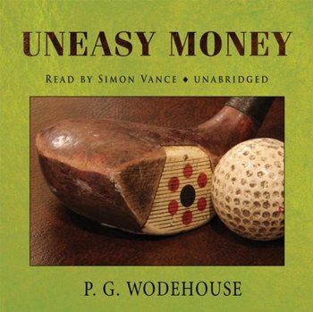 Uneasy Money - Wodehouse P. G.