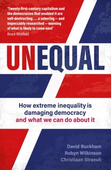 Unequal: How extreme inequality is damaging democracy, and what we can do about it