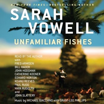 Unfamiliar Fishes - Vowell Sarah