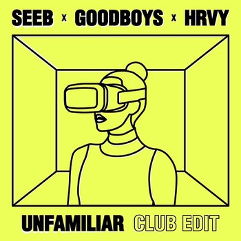 Unfamiliar - Seeb, Goodboys, HRVY