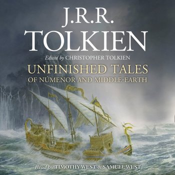 Unfinished Tales - Tolkien Christopher, Tolkien J. R. R.
