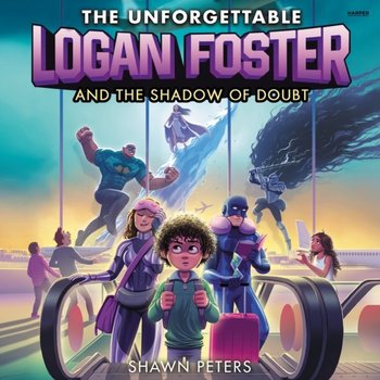 Unforgettable Logan Foster and the Shadow of Doubt - Peters Shawn