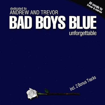 Unforgettable - Bad Boys Blue
