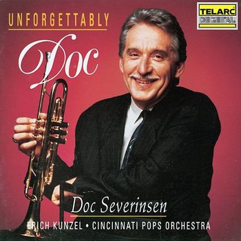 Unforgettably Doc - Doc Severinsen, Erich Kunzel, Cincinnati Pops Orchestra