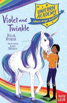 Unicorn Academy: Violet and Twinkle - Sykes Julie