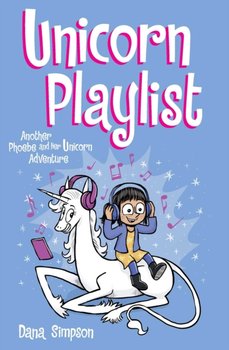 Unicorn Playlist: Another Phoebe and Her Unicorn Adventure - Simpson Dana