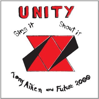 Unity Sing It Shout It - Tony Aiken & Future 2000