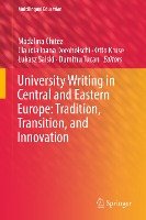 University Writing in Central and Eastern Europe: Tradition, Transition, and Innovation Opracowanie zbiorowe