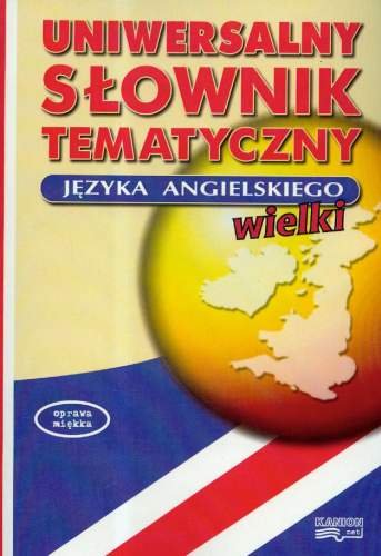 Uniwersalny Słownik Tematyczny Języka Angielskiego Wielki Opracowanie Zbiorowe Książka W Empik 0081