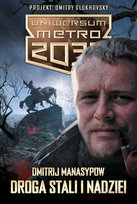 Uniwersum Metro 2033. Droga stali i nadziei Manasypow Dmitrij