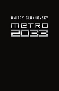 Uniwersum Metro 2033. Metro 2033 - Glukhovsky Dmitry