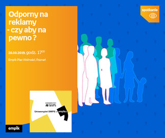 Uniwersytet SWPS w Empiku: Odporny na reklamy - czy aby na pewno? | Empik Plac Wolności