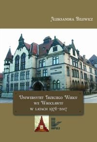 Uniwersytet Trzeciego Wieku we Wrocławiu w latach 1976–2007 - Bilewicz Aleksandra