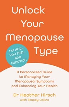 Unlock Your Menopause Type: A Personalized Guide to Managing Your Menopausal Symptoms and Enhancing Your Health - Opracowanie zbiorowe