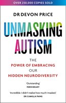 Unmasking Autism : The Power of Embracing Our Hidden Neurodiversity Price Devon