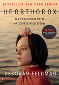 Unorthodox. Jak porzuciłam świat ortodoksyjnych Żydów&nbsp;-&nbsp;Feldman Deborah