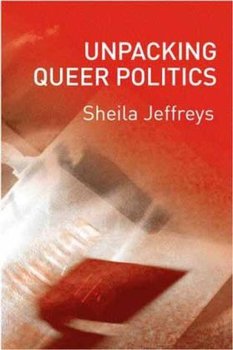 Unpacking Queer Politics - Jeffreys Sheila