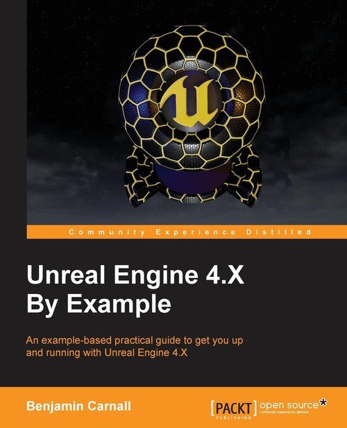 Unreal Engine 4.X By Example - Benjamin Carnall | Książka w Empik