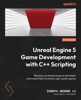 Unreal Engine 5 Game Development with C++ Scripting - ebook epub Zhenyu George Li