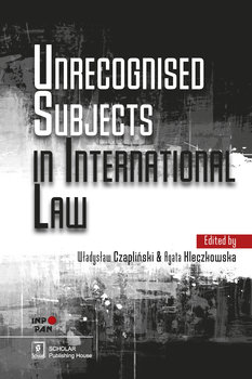 Unrecognised Subjects in International Law - Opracowanie zbiorowe