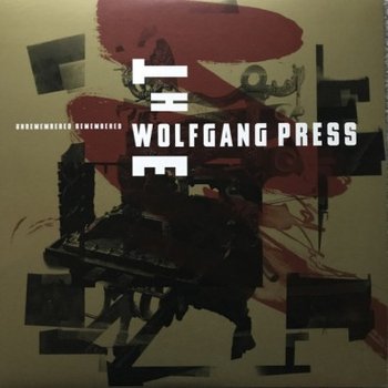 Unremembered Remembered - Wolfgang Press