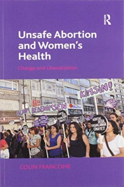 Unsafe Abortion And Women's Health: Change And Liberalization - Colin ...