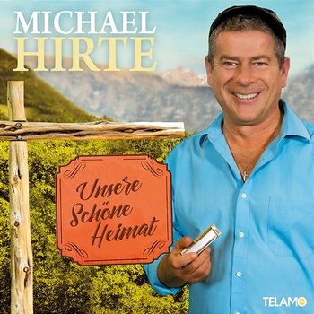 Unsere schöne Heimat - Michael Hirte