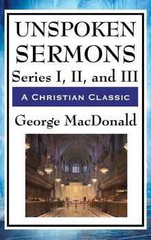 Unspoken Sermons - Macdonald George