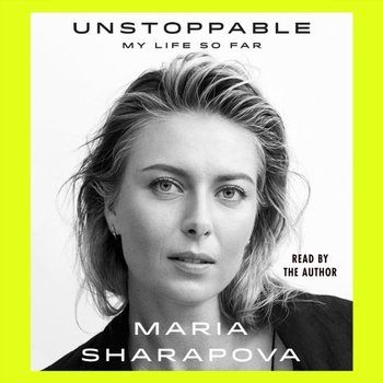 Unstoppable - Sharapova Maria