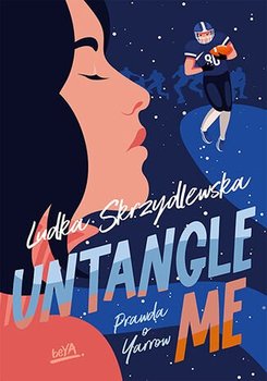 Untangle Me. Prawda o Yarrow. Tom 2 - Skrzydlewska Ludka