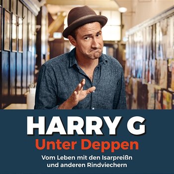 Unter Deppen - Das Hörbuch - Harry G