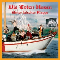 Unter falscher Flagge Die Toten Hosen