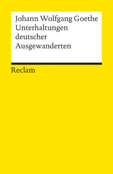 Unterhaltungen deutscher Ausgewanderten - Goethe Johann Wolfgang