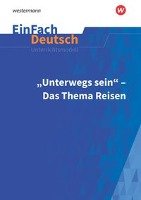 Unterwegs sein - Das Thema Reisen. EinFach Deutsch Unterrichtsmodelle - Heider Martin, Strube Janna