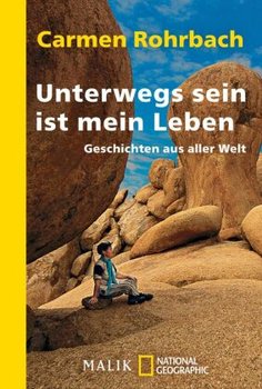 Unterwegs sein ist mein Leben - Rohrbach Carmen