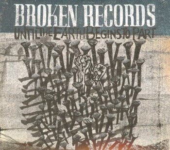 Until The Earth Begins To Part - Broken Records