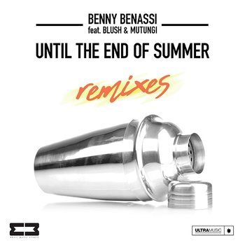 Until The End Of Summer - Benny Benassi feat. Blush, Mutungi