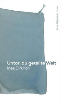 Untot, du geteilte Welt