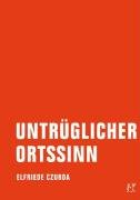 Untrüglicher Ortssinn - Czurda Elfriede