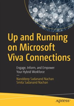 Up and Running on Microsoft Viva Connections: Engage, Inform, and Empower Your Hybrid Workforce - Nanddeep Sadanand Nachan