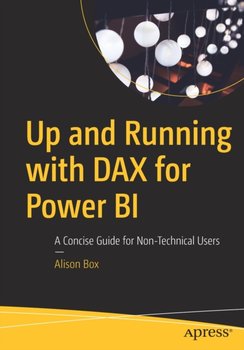 Up and Running with DAX for Power BI A Concise Guide for Non-Technical Users - Alison Box